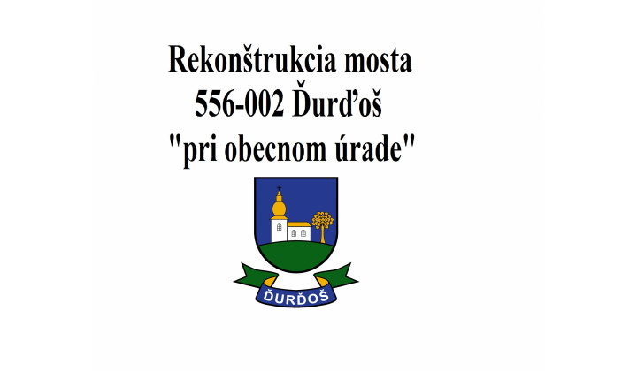 Rekonštrukcia mosta 556-002 Ďurďoš (pri obecnom úrade)